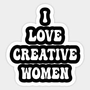 i love creative women Sticker